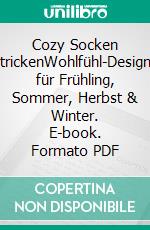 Cozy Socken strickenWohlfühl-Designs für Frühling, Sommer, Herbst & Winter. E-book. Formato PDF ebook