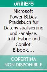 Microsoft Power BIDas Praxisbuch für Datenvisualisierung und -analyse. Inkl. Fabric und Copilot. E-book. Formato EPUB ebook