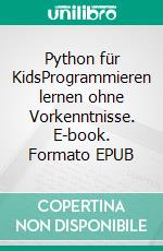 Python für KidsProgrammieren lernen ohne Vorkenntnisse. E-book. Formato EPUB ebook
