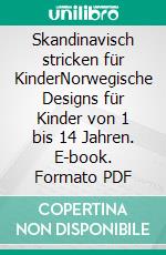 Skandinavisch stricken für KinderNorwegische Designs für Kinder von 1 bis 14 Jahren. E-book. Formato PDF ebook