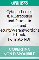 Cybersicherheit & KIStrategien und Praxis für IT- und Security-Verantwortliche. E-book. Formato PDF ebook
