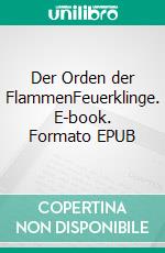 Der Orden der FlammenFeuerklinge. E-book. Formato EPUB ebook