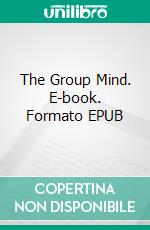 The Group Mind. E-book. Formato EPUB ebook