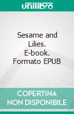 Sesame and Lilies. E-book. Formato EPUB ebook