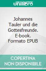 Johannes Tauler und die Gottesfreunde. E-book. Formato EPUB ebook