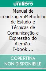 Manual de AprendizagemMetodologia de Estudo e Técnicas de Comunicação e Expressão do Alemão. E-book. Formato EPUB ebook