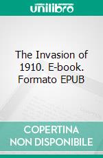 The Invasion of 1910. E-book. Formato EPUB ebook