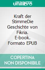 Kraft der StimmeDie Geschichte von Fikria. E-book. Formato EPUB ebook di Aab