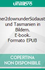 Another2downunderSüdaustralien und Tasmanien in Bildern. E-book. Formato EPUB ebook