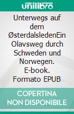 Unterwegs auf dem ØsterdalsledenEin Olavsweg durch Schweden und Norwegen. E-book. Formato EPUB ebook