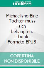 MichaelishofEine Tochter muss sich behaupten. E-book. Formato EPUB ebook di Walter W. Braun