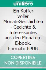 Ein Koffer voller MonateGeschichten - Gedichte & Interessantes aus den Monaten. E-book. Formato EPUB ebook