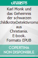 Karl Monk und das Geheimnis der schwarzen SchildkröteDetektivroman aus Christiania. E-book. Formato EPUB ebook