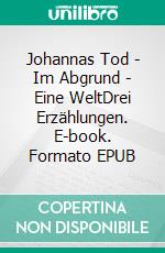 Johannas Tod - Im Abgrund - Eine WeltDrei Erzählungen. E-book. Formato EPUB ebook di Simon Weipert