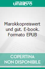 Marokkopreiswert und gut. E-book. Formato EPUB ebook