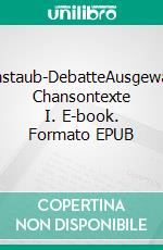 Feenstaub-DebatteAusgewählte Chansontexte I. E-book. Formato EPUB ebook di Markus Sauer