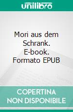 Mori aus dem Schrank. E-book. Formato EPUB ebook