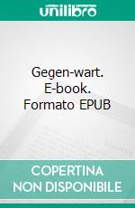 Gegen-wart. E-book. Formato EPUB ebook