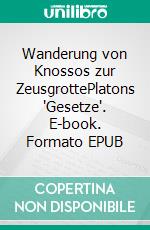 Wanderung von Knossos zur ZeusgrottePlatons 'Gesetze'. E-book. Formato EPUB ebook