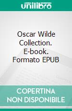 Oscar Wilde Collection. E-book. Formato EPUB ebook di Oscar Wilde