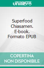 Superfood Chiasamen. E-book. Formato EPUB ebook