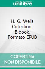 H. G. Wells Collection. E-book. Formato EPUB ebook