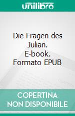 Die Fragen des Julian. E-book. Formato EPUB