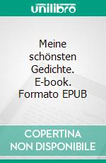 Meine schönsten Gedichte. E-book. Formato EPUB ebook