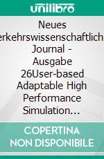 Neues verkehrswissenschaftliches Journal - Ausgabe 26User-based Adaptable High Performance Simulation Modelling and Design for Railway Planning and Operations. E-book. Formato EPUB ebook