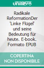 Radikale ReformationDer "Linke Flügel" und seine Bedeutung für heute. E-book. Formato EPUB ebook
