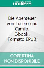 Die Abenteuer von Lucero und Camilo. E-book. Formato EPUB ebook