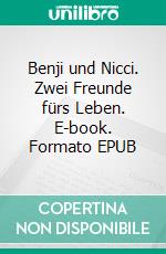 Benji und Nicci. Zwei Freunde fürs Leben. E-book. Formato EPUB ebook di Tanja Albers