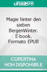 Magie hinter den sieben BergenWinter. E-book. Formato EPUB ebook