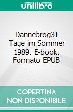 Dannebrog31 Tage im Sommer 1989. E-book. Formato EPUB ebook