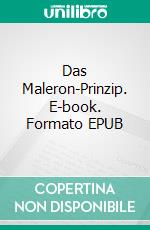 Das Maleron-Prinzip. E-book. Formato EPUB