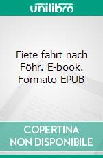 Fiete fährt nach Föhr. E-book. Formato EPUB ebook di Rainer Hendeß