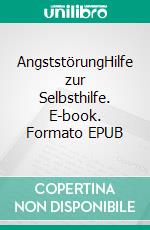 AngststörungHilfe zur Selbsthilfe. E-book. Formato EPUB ebook