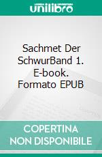 Sachmet Der SchwurBand 1. E-book. Formato EPUB ebook di Katharina Remy