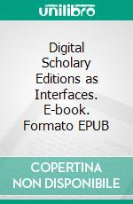 Digital Scholary Editions as Interfaces. E-book. Formato EPUB