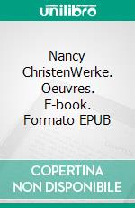 Nancy ChristenWerke. Oeuvres. E-book. Formato EPUB ebook di Urs Fitze