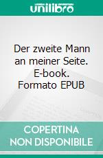 Der zweite Mann an meiner Seite. E-book. Formato EPUB ebook
