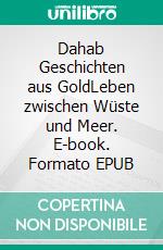 Dahab Geschichten aus GoldLeben zwischen Wüste und Meer. E-book. Formato EPUB ebook di Jana A. Czipin