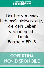 Der Preis meines LebensSchicksalstage, die dein Leben verändern II. E-book. Formato EPUB ebook