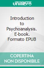 Introduction to Psychoanalysis. E-book. Formato EPUB ebook