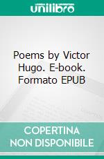 Poems by Victor Hugo. E-book. Formato EPUB ebook