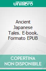 Ancient Japanese Tales. E-book. Formato EPUB ebook di Richard Gordon Smith