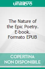 The Nature of the Epic Poetry. E-book. Formato EPUB ebook