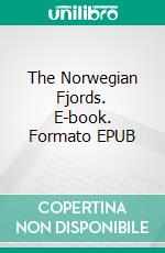 The Norwegian Fjords. E-book. Formato EPUB ebook