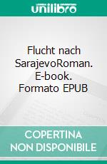 Flucht nach SarajevoRoman. E-book. Formato EPUB ebook di Lars Thomsen