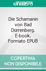 Die Schamanin von Bad Dürrenberg. E-book. Formato EPUB